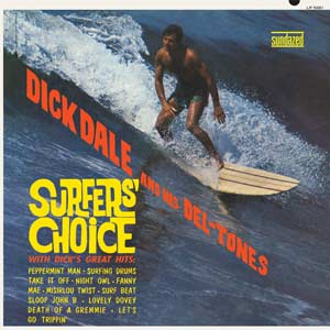 DICK DALE AND HIS DEL-TONES / ディック・デイル・アンド・ヒズ・デルトーンズ / SURFERS’ CHOICE (180G)