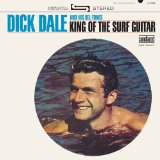 DICK DALE AND HIS DEL-TONES / ディック・デイル・アンド・ヒズ・デルトーンズ / KING OF THE SURF GUITAR (180G)