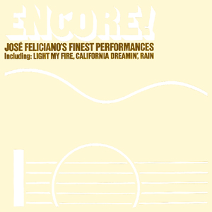 JOSE FELICIANO / ホセ・フェリシアーノ / ENCORE! JOSE FELICIANO'S FINEST PERFORMANCES