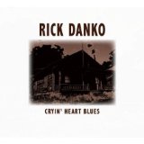RICK DANKO / リック・ダンコ / CRYIN' HEART BLUES