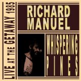 RICHARD MANUEL / リチャード・マニュエル / WHISPERING PINES:LIVE AT