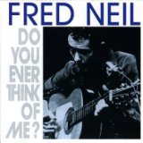 FRED NEIL / フレッド・ニール / DO YOU EVER THINK OF ME?