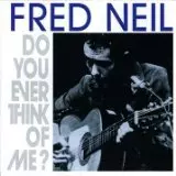 FRED NEIL / フレッド・ニール / DO YOU EVER THINK OF ME?