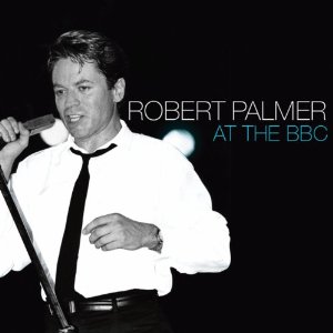 ROBERT PALMER / ロバート・パーマー / AT THE BBC