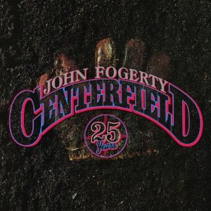 JOHN FOGERTY / ジョン・フォガティ / CENTERFILED 25TH ANNIVERARY