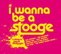 V.A. (ROCK GIANTS) / I WANNA BE A STOOGE - TRIBUTE TO STOOGES (by SEX PISTOLS/LUCY KNIGHT/69 EYES/DAMNED/DENIZ TEK)