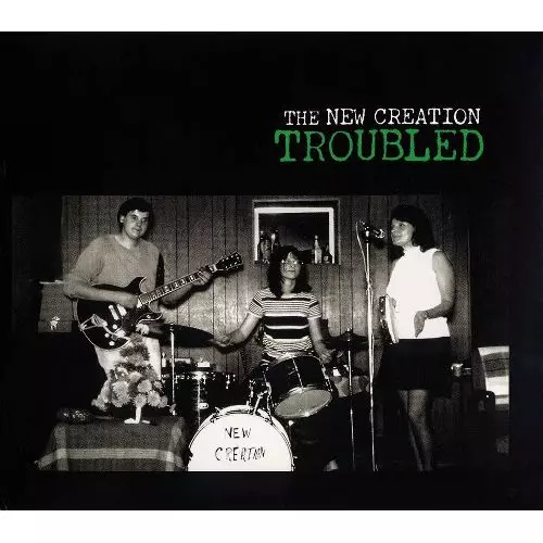 NEW CREATION / TROUBLED 