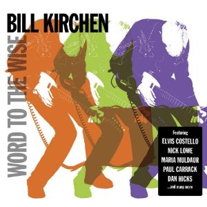 BILL KIRCHEN / ビル・カーチェン / ワード・トゥ・ザ・ワイズ