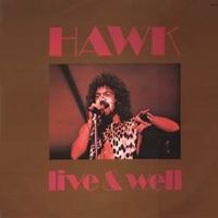 HAWK / LIVE AND WELL