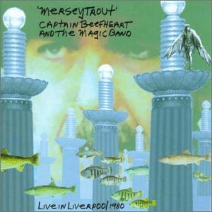 CAPTAIN BEEFHEART (& HIS MAGIC BAND) / キャプテン・ビーフハート / MERSEYTROUT - LIVE IN LIVERPOOL 1980