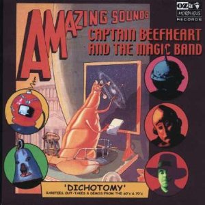 CAPTAIN BEEFHEART (& HIS MAGIC BAND) / キャプテン・ビーフハート / DICHOTOMY - RARITIES, OUT-TAKES & DEMO FROM THE 60'S & 70'S
