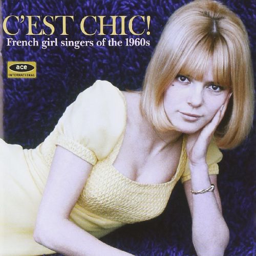 V.A. (ACE BEAT GIRLS) / C'EST CHIC - FRENCH GIRL SINGERS OF THE 1960S