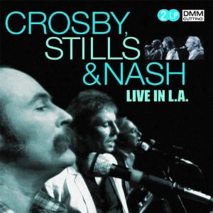 CROSBY, STILLS & NASH / クロスビー・スティルス&ナッシュ / LIVE IN L.A