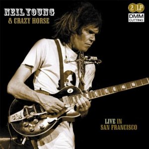 NEIL YOUNG (& CRAZY HORSE) / ニール・ヤング / LIVE IN SAN FRANCISCO