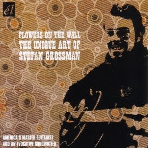 STEFAN GROSSMAN / ステファン・グロスマン / FLOWERS ON THE WALL