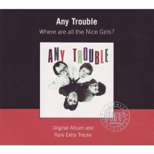 ANY TROUBLE / エニー・トラブル / WHERE ARE ALL THE NICE GIRL
