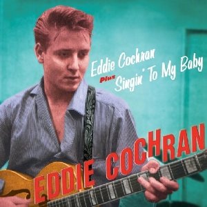 EDDIE COCHRAN / エディ・コクラン / EDDIE COCHRAN + SINGIN’ TO MY BABY