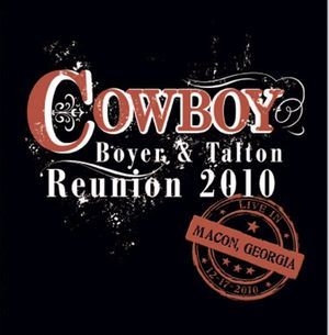 COWBOY / カウボーイ / BOYER & TALTON REUNION 2010