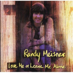 RANDY MEISNER / ランディ・マイズナー / LOVE ME OR LEAVE ME ALONE