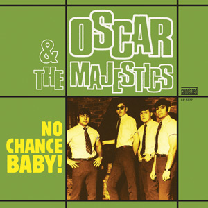 OSCAR & THE MAJESTICS / NO CHANCE BABY! (LP)