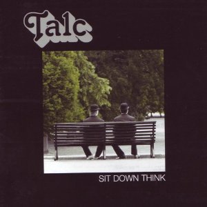TALC / タルク / SIT DOWN THINK