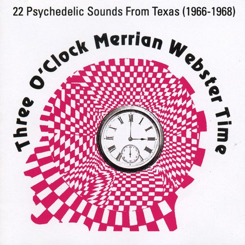 V.A. (GARAGE) / THREE O'CLOCK MERRIAN WEBSTER TIME - 22 PSYCHEDELIC SOUNDS FROM TEXAS (1969-1968) (CD)