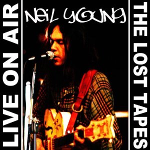 NEIL YOUNG (& CRAZY HORSE) / ニール・ヤング / LIVE ON AIR/THE LOST TAPES