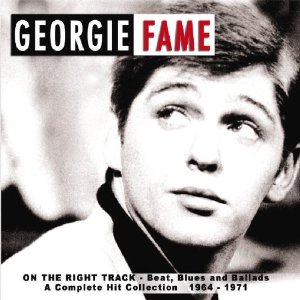 GEORGIE FAME / ジョージィ・フェイム / ON THE RIGHT TRACK - BEAT, BLUES AND BALLADS - A COMPLETE HIT COLLECTION 1964-1971