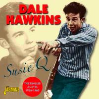 DALE HAWKINS / デイル・ホーキンズ / SUSIE Q THE SINGLES AS & BS 1956-1960