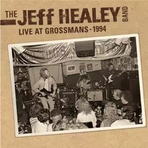 JEFF HEALEY BAND / ジェフ・ヒーリー・バンド / LIVE AT GROSSMANS 1994? / ライヴ・アット・グロスマンズ?1994
