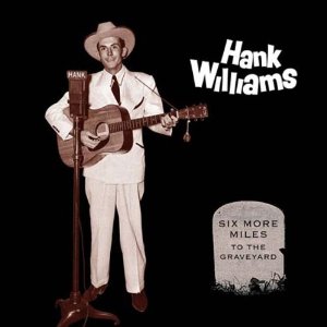 HANK WILLIAMS / ハンク・ウィリアムズ / SIX MORE MILES TO THE GRAVEYARD (6 LP BOX)