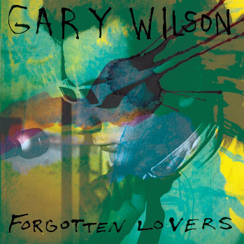 GARY WILSON / ゲイリー・ウィルソン / FORGOTTEN LOVERS