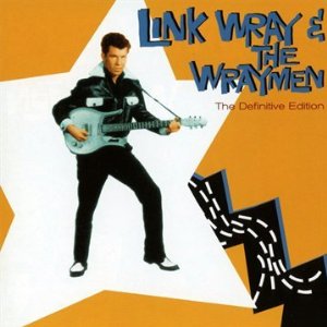 LINK WRAY & THE WRAYMEN / リンク・レイ・アンド・ザ・レイメン / LINK WRAY & HIS WRAYMEN DEFINITIVE EDITION