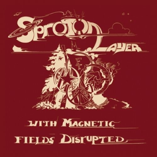 SPROTON LAYER / WITH MAGNETIC FIELDS DISRUPTED (CD)