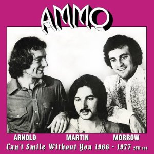 AMMO / CAN'T SMILE WITHOUT YOU 1966-1977