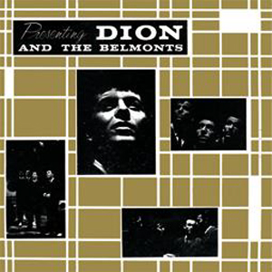 DION & THE BELMONTS / ディオン・アンド・ザ・ベルモンツ / PRESENTING DION & THE BELMONTS