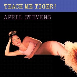 APRIL STEVENS / エイプリル・スティーヴンス / TEACH ME TIGER