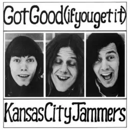 KANSAS CITY JAMMERS / GOT GOOD (IF YOU GET IT) AND TRACKS (2CD)