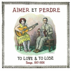 V.A. (FOLK) / AIMER ET PERDRE - TO LOVE & TO LOSE SONGS 1917-1934 (CD) 