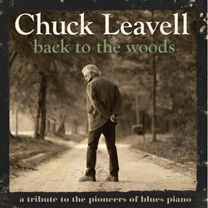 CHUCK LEAVELL / チャック・リーヴェル / BACK TO THE WOODS : A TRIBUTE TO THE PIONEERS OF THE BLUES PIANO