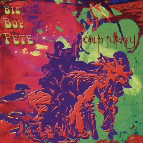 BIG BOY PETE / COLD TURKEY