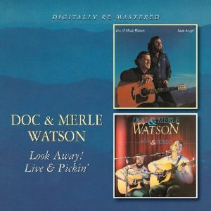 DOC & MERLE WATSON / LOOK AWAY!/LIVE & PICKIN'