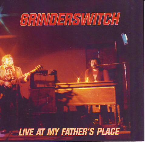 GRINDERSWITCH / グラインダースウィッチ / LIVE AT MY FATHER'S PLACE