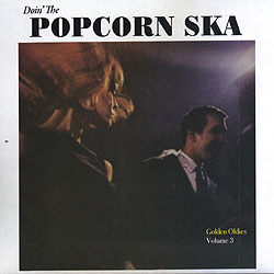 V.A. (OLDIES/50'S-60'S POP) / DOIN' THE POPCORN SKA - GOLDEN OLDIES VOLUME 3