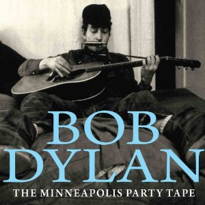 BOB DYLAN / ボブ・ディラン / THE MINNEAPOLIS PARTY TAPE