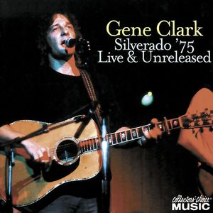 Silverado 75 Live Unreleased シルヴェラード 75 ライヴ アンリリースド Gene Clark ジーン クラーク Old Rock ディスクユニオン オンラインショップ Diskunion Net