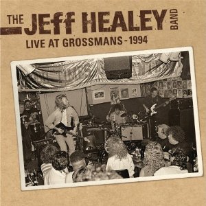 JEFF HEALEY BAND / ジェフ・ヒーリー・バンド / LIVE IN GROSSMAN'S
