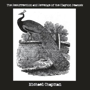 MICHAEL CHAPMAN / マイケル・チャップマン / THE RESSURECTION & REVENGE OF CLAYTON PEACOCK