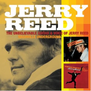 JERRY REED / ジェリー・リード / THE UNBELIEVABLE GUITAR AND VOICE OF JERRY REED/NASHVILLE UNDERGROUND
