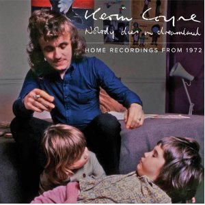 KEVIN COYNE / ケビン・コイン / NOBODY DIES IN DREAMLAND ~ HOME RECORDINGS FROM 1972